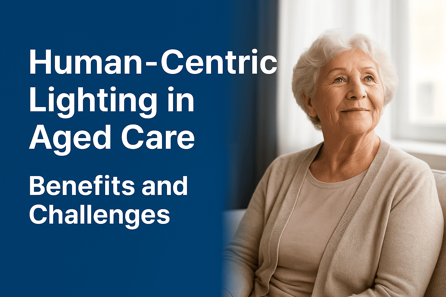 Human-centric Lighting in Aged Care: benefits and challenges